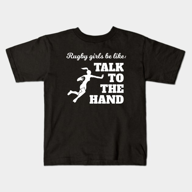 Rugby Girls Talk To The Hand Kids T-Shirt by atomguy